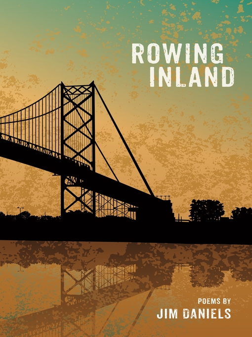 Title details for Rowing Inland by Jim Daniels - Available